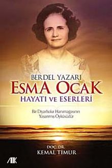 Berdel Yazarı Esma Ocak Hayatı ve Eserleri & Bir Diyarbakır Hanımağasının Yaşanmış Öyküsüdür