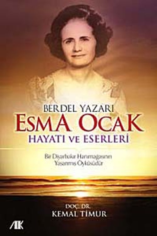 Berdel Yazarı Esma Ocak Hayatı ve Eserleri & Bir Diyarbakır Hanımağasının Yaşanmış Öyküsüdür