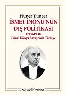 İsmet İnönü'nün Dış Politikası (1938-1950) & İkinci Dünya Savaşı'nda Türkiye