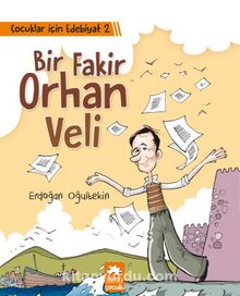 Bir Fakir Orhan Veli / Çocuklar İçin Edebiyat 2 - Erdoğan Oğultekin