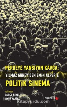 Perdeye Yansıyan: Kavga Yılmaz Güney’den Alper’e  Politik Sinema - Onur Kartal