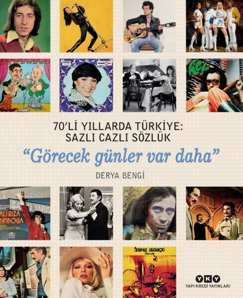70'li Yıllarda Türkiye: Sazlı Cazlı Sözlük & Görecek Günler Var Daha