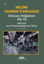 Dünyayı Değiştiren Altı Yıl & 1985-1991 Sovyet İmparatorluğu'nun Yıkılışı