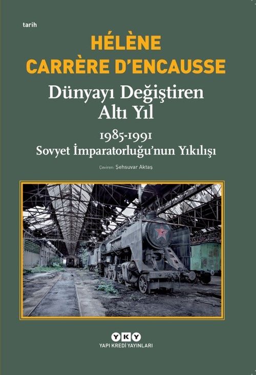 Dünyayı Değiştiren Altı Yıl & 1985-1991 Sovyet İmparatorluğu'nun Yıkılışı