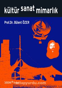 Kültür Sanat Mimarlık - Prof. Dr. Bülent Özer