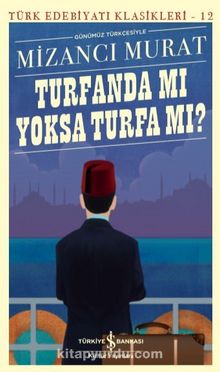 Turfanda Mi Yoksa Turfa Mi? (Günümüz Türkçesiyle) - Mizancı Murad