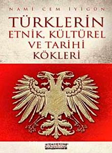 Türklerin Etnik, Kültürel ve Tarihi Kökleri