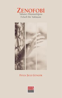 Zenofobi & Yabancı Düşmanlığına Felsefi Bir Yaklaşım