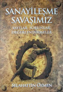 Sanayileşme Savaşımız & Sayılar,Sorunlar, Değerlendirmeler