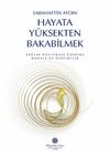 Hayata Y&uuml;ksekten Bakabilmek & Sağlık Politikası &Uuml;zerine Makale ve Denemeler
