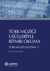 T&uuml;rk M&uuml;ziği Usulleriyle Ritmik Okuma & T&uuml;rk M&uuml;ziği Eğitimi 1