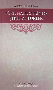 Türk Halk Şiirinde Şekil ve Türler - Ahmet Talat Onay