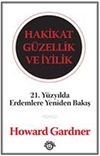 Hakikat G&uuml;zellik ve İyilik & 21. Y&uuml;zyılda Erdemlere Yeniden Bakış