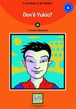 Dove Yukio? +CD (İtalyanca Okuma Kitabı Temel Seviye) A1