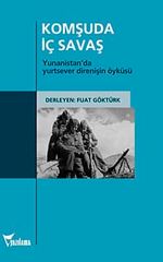 Komşuda İç Savaş & Yunanistan'da Yurtsever Direnişin Öyküsü
