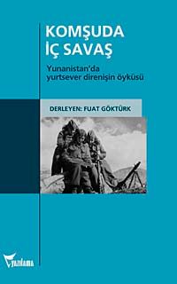 Komşuda İç Savaş & Yunanistan'da Yurtsever Direnişin Öyküsü