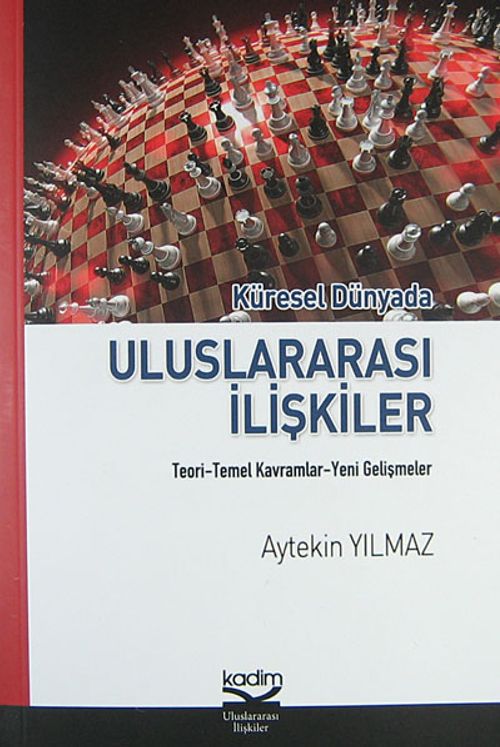 Küresel Dünyada Uluslararası İlişkiler & Teori-Temel Kavramlar-Yeni Gelişmeler