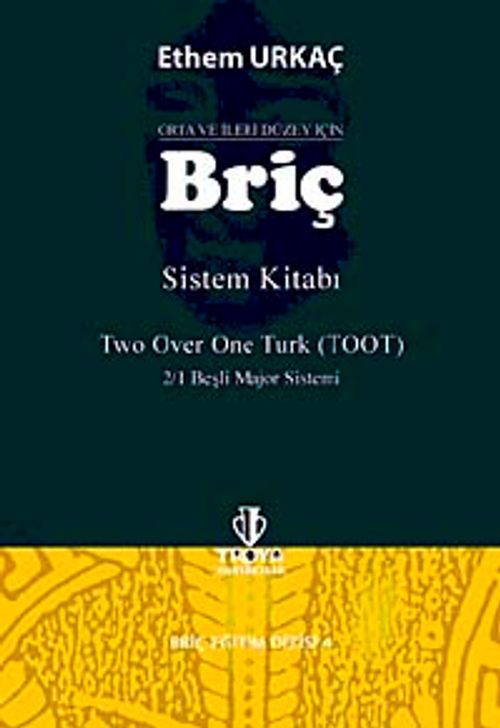 Orta ve İleri Düzey İçin Briç Sistem Kitabı & Two Over Onu Turk (TOOT) - 2/1 Beşli Majör Sistemi