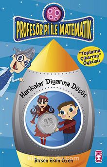 Harikalar Diyarına Düşüş - Toplama Çıkarma Öyküsü / Profesör Pi İle Matematik - Birsen Ekim Özen
