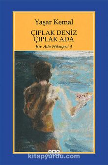Çıplak Deniz Çıplak Ada & Bir Ada Hikayesi 4 - Yaşar Kemal