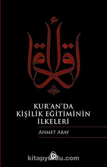 Kur'an'da Kişilik Eğitiminin İlkeleri - Ahmet Abay