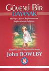 G&uuml;venli Bir Dayanak & Ebeveyn-&Ccedil;ocuk Bağlanması ve Sağlıklı İnsan Gelişimi
