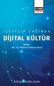 İletişim Çağında Dijital Kültür - Mehmet Gökhan Genel