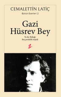 Gazi Hüsrev Bey & Ya Da: Bukağı - Beş Perdelik Trajedi
