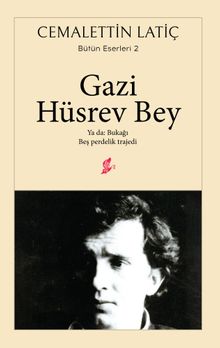 Gazi Hüsrev Bey & Ya Da: Bukağı - Beş Perdelik Trajedi