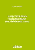 Sözleşme Özgürlüğünün Sınırı Olarak Kanunun Emredici Hükümlerine Aykırılık