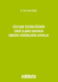 Sözleşme Özgürlüğünün Sınırı Olarak Kanunun Emredici Hükümlerine Aykırılık
