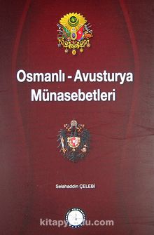 Osmanlı-Avusturya Münasebetleri - Selahaddin Çelebi