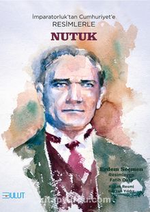 İmparatorluk’tan Cumhuriyet’e Resimlerle Nutuk - Erdem Seçmen
