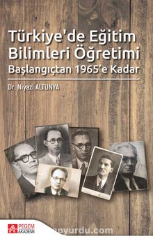 Türkiye’de Eğitim Bilimleri Öğretimi Başlangıçtan 1965’e Kadar