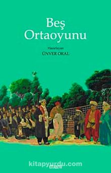 Beş Ortaoyunu - Ünver Oral