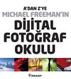 A'dan Z'ye Michael Freeman'ın Dijital Fotoğraf Okulu (4'l&uuml; Kut)