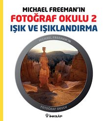 Michael Freeman'ın Fotoğraf Okulu 2 & Işık ve Işıklandırma