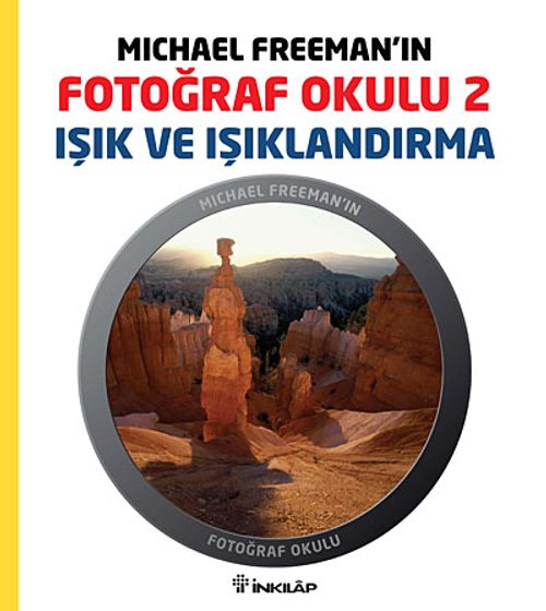 Michael Freeman'ın Fotoğraf Okulu 2 & Işık ve Işıklandırma
