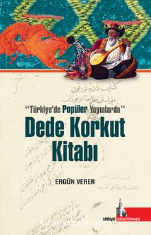 Türkiyede Popüler Yayınlarda Dede Korkut Kitabı 