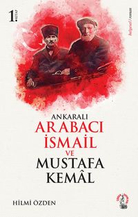 Ankaralı Arabacı İsmail ve  Mustafa Kemal 