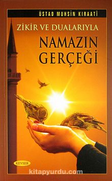 Zikir ve Dualarıyla Namazın Gerçeği - Muhsin Kıraati