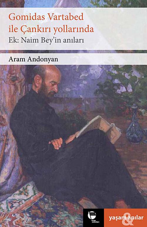 Gomidas Vartabed ile Çankırı Yollarında & Ek: Naim Bey'in Anıları