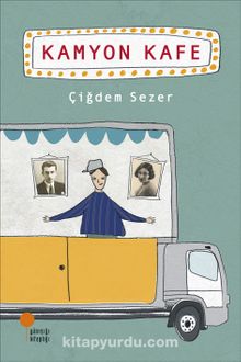 Kamyon Kafe - Çiğdem Sezer
