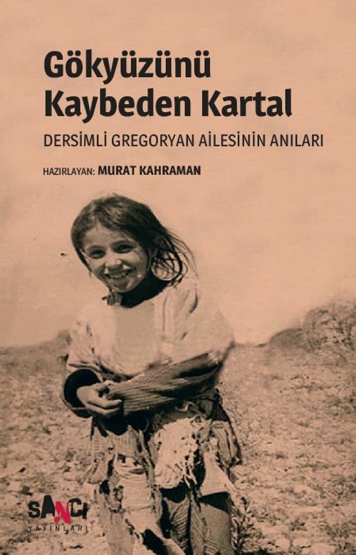 Gökyüzünü Kaybeden Kartal & Dersimli Gregoryan Ailesinin Anıları