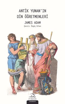 Antik Yunan’ın Din Öğretmenleri - James Adam