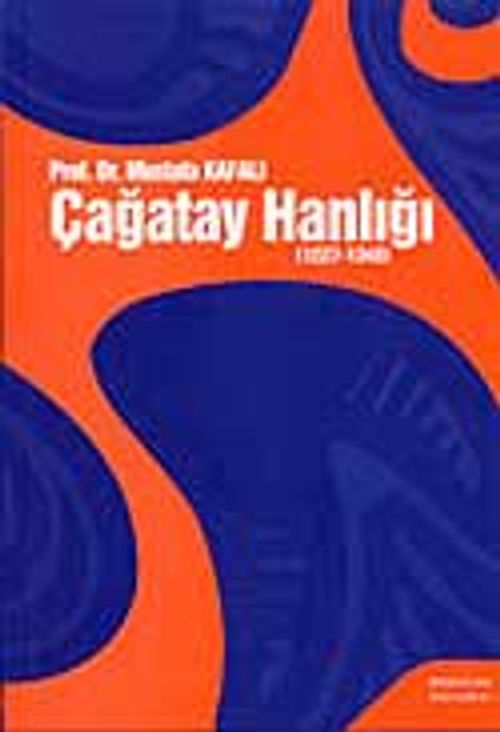 Çağatay Hanlığı (1227 - 1345) (Prof. Dr. Mustafa Kafalı) Fiyatı