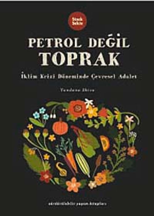 Petrol Değil Toprak & İklim Krizi Döneminde Çevresel Adalet