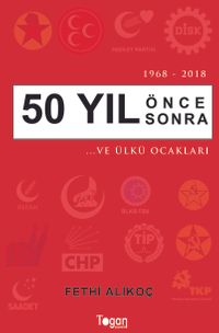1968-2018 50 Yıl Önce Sonra  …Ve Ülkü Ocakları 