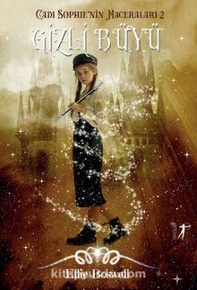 Cadı Sophie’nin Maceraları 2 / Gizli Büyü - Ellie Boswell