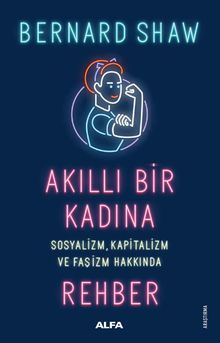 Akıllı Bir Kadına Sosyalizm, Kapitalizm ve Faşizm Hakkında Rehber